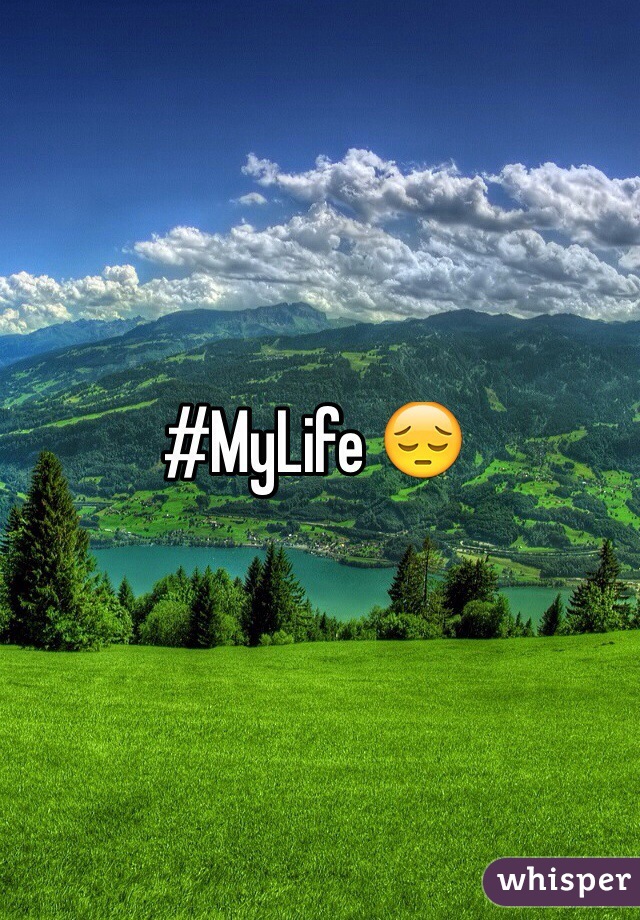#MyLife 😔