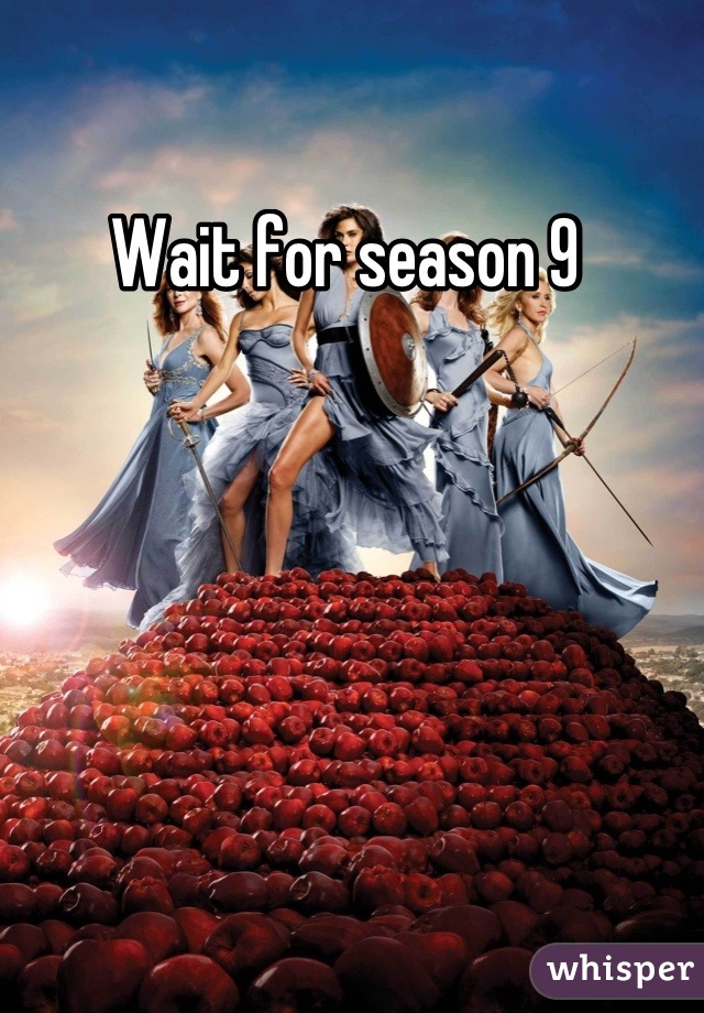 Wait for season 9 