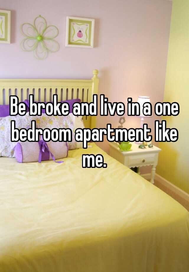 be-broke-and-live-in-a-one-bedroom-apartment-like-me