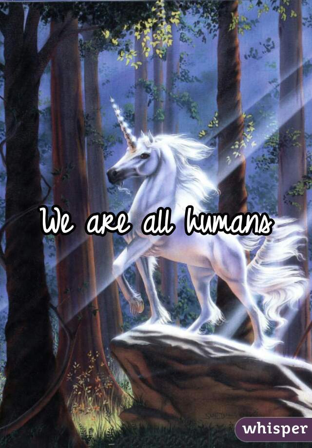 We are all humans