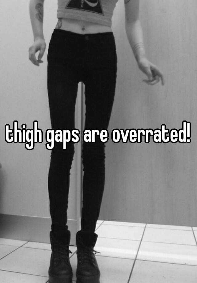 Thigh Gaps Are Overrated
