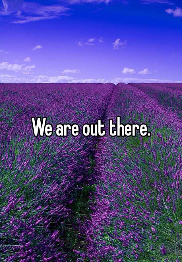 we-are-out-there