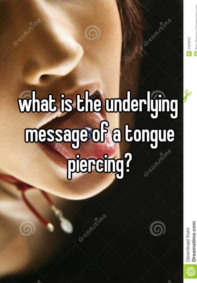 what-is-the-underlying-message-of-a-tongue-piercing