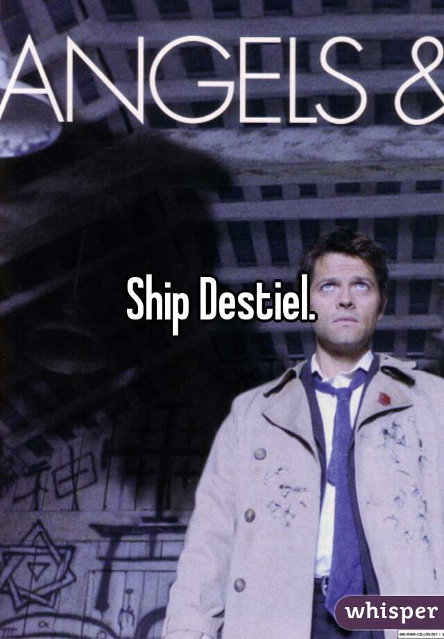 Ship Destiel.