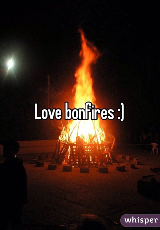 Love bonfires :)