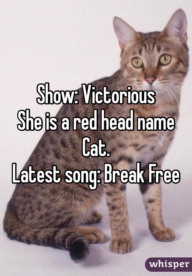 Show: Victorious 
She is a red head name Cat.
Latest song: Break Free 