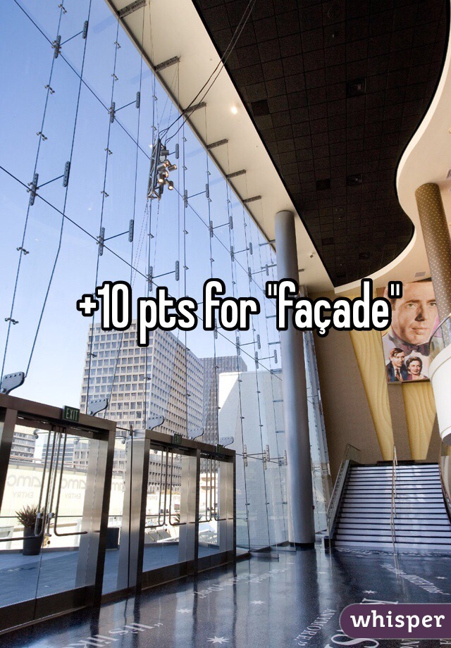 +10 pts for "façade"