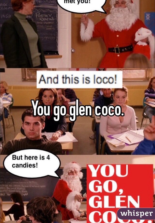 You go glen coco.