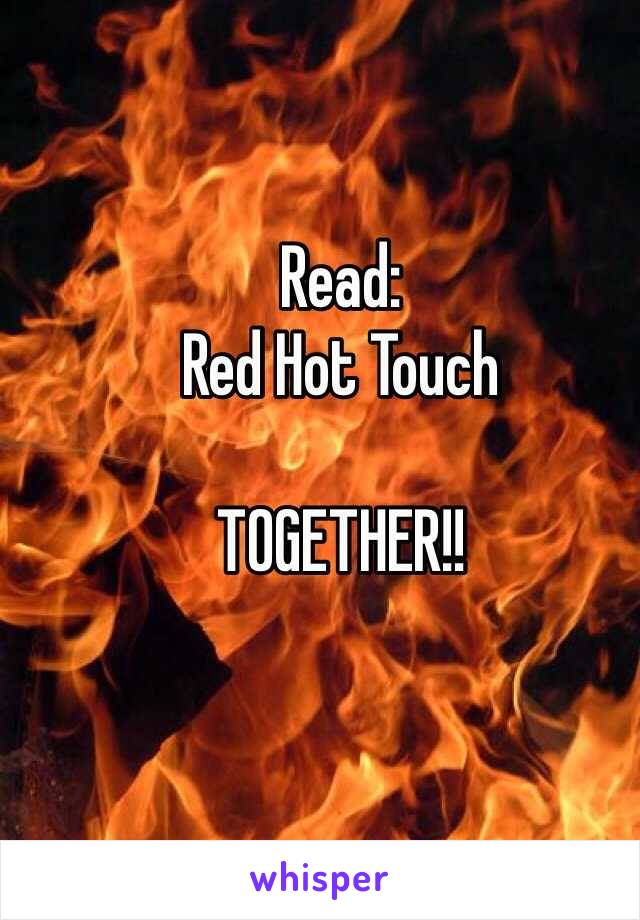 Read:
Red Hot Touch

TOGETHER!!