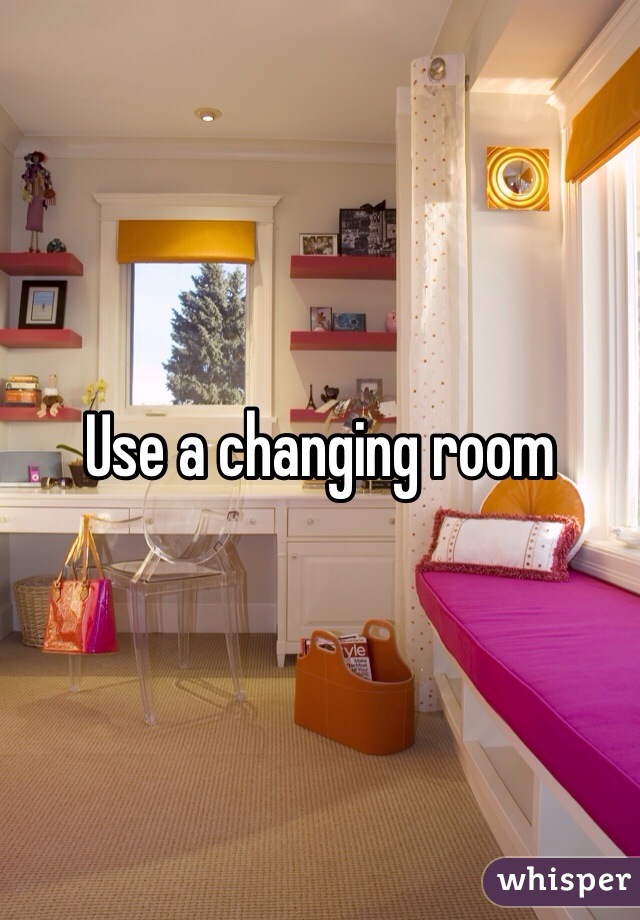 Use a changing room