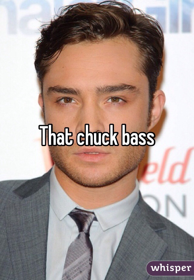 That chuck bass