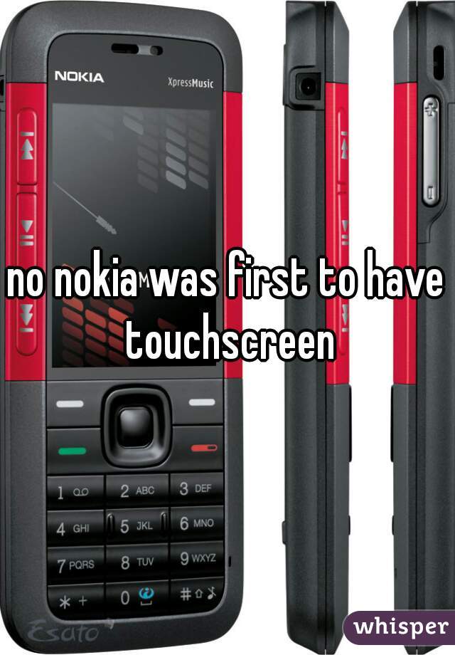 no nokia was first to have touchscreen