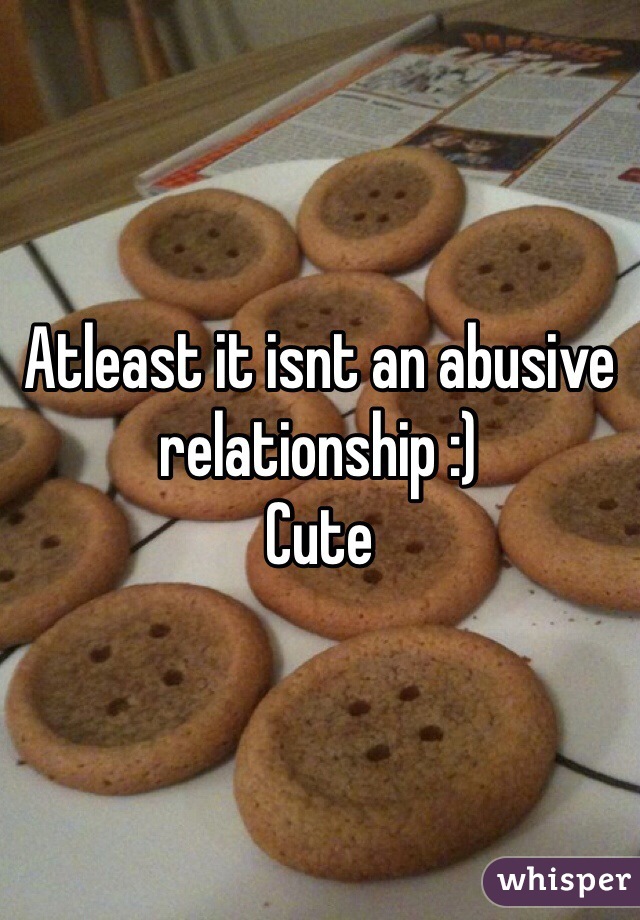 Atleast it isnt an abusive relationship :)
Cute