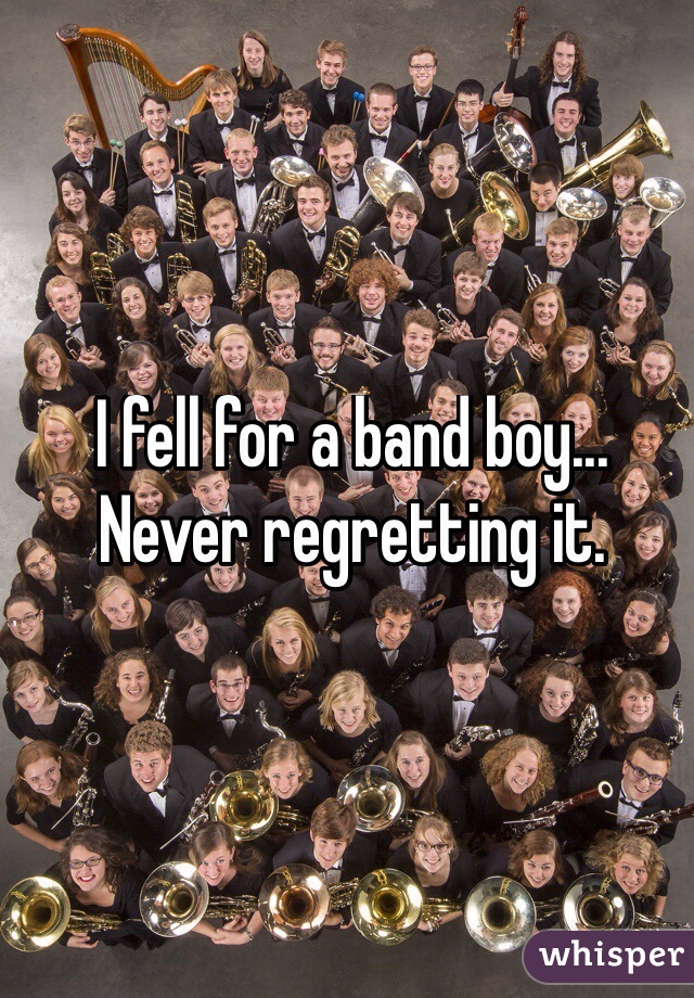 I fell for a band boy... Never regretting it.
