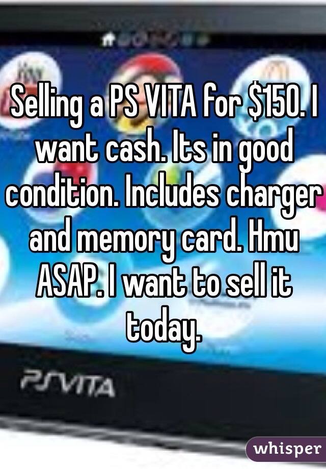 Selling a PS VITA for $150. I want cash. Its in good condition. Includes charger and memory card. Hmu ASAP. I want to sell it today. 