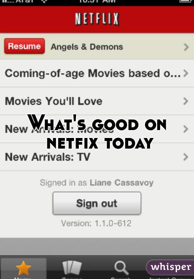 What's good on netfix today?