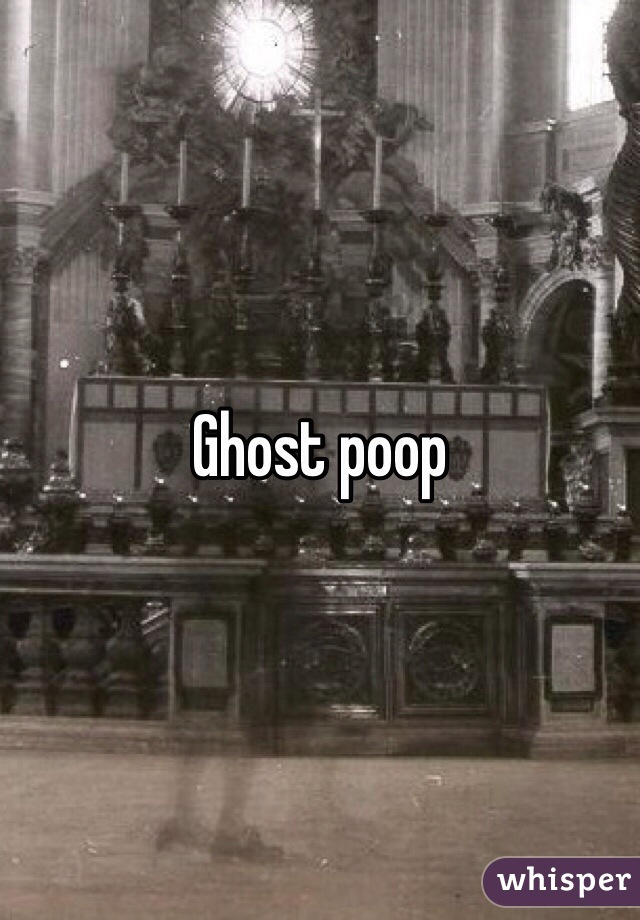 Ghost poop