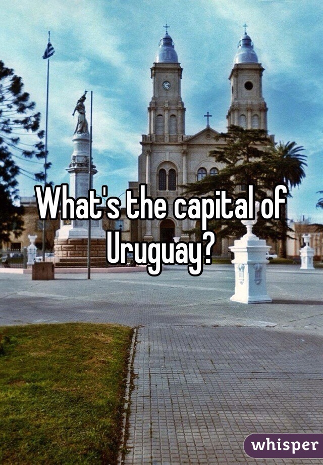 What's the capital of Uruguay? 