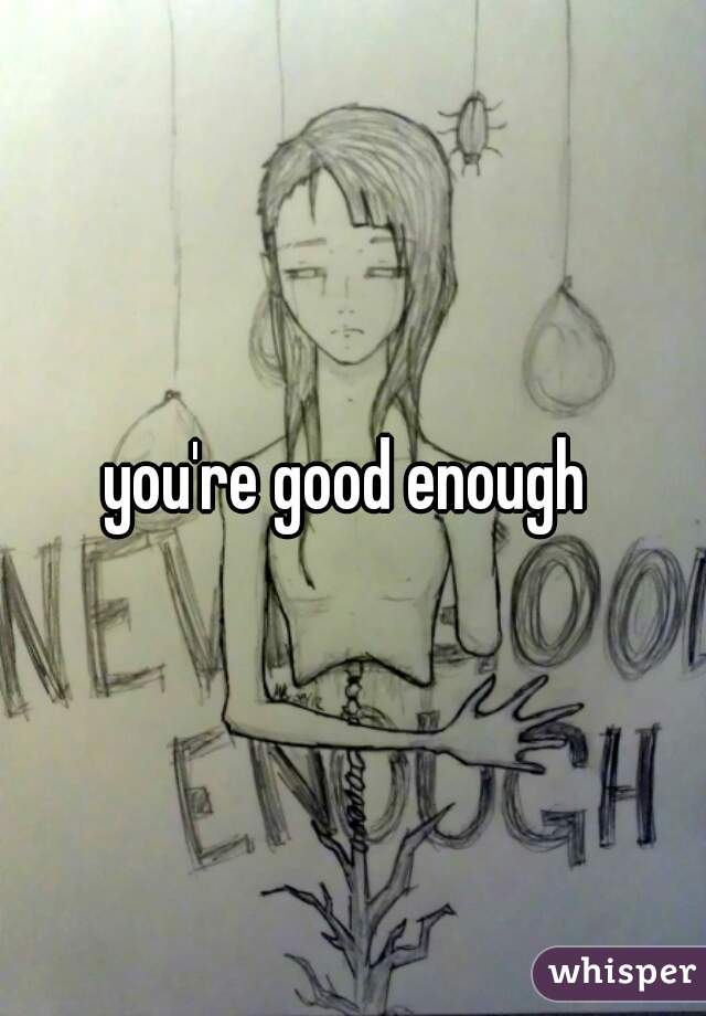 you're good enough 