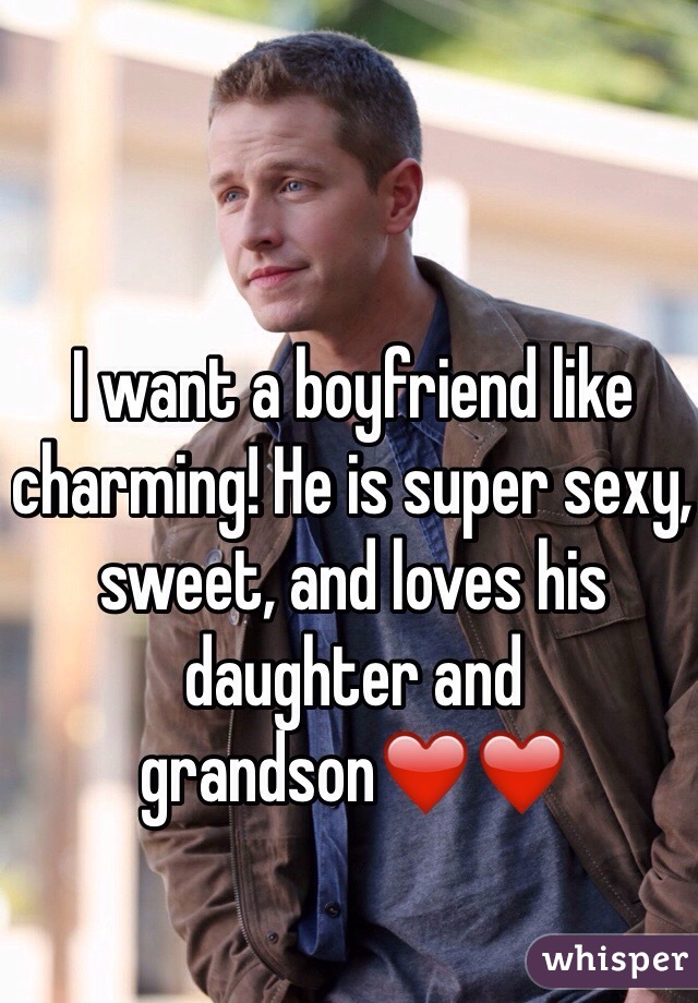 I want a boyfriend like charming! He is super sexy, sweet, and loves his daughter and grandson❤️❤️