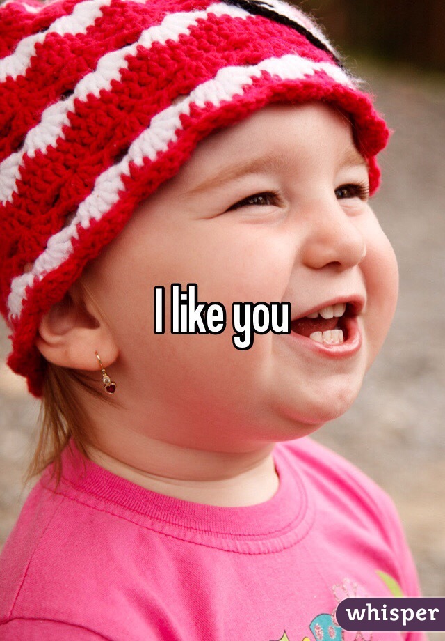 I like you 