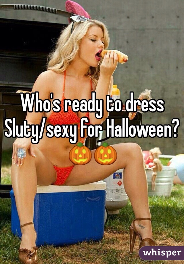 Who's ready to dress Sluty/sexy for Halloween? 🎃🎃