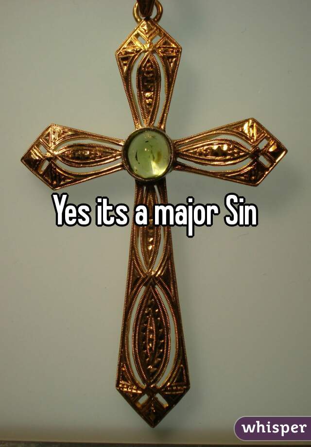 Yes its a major Sin