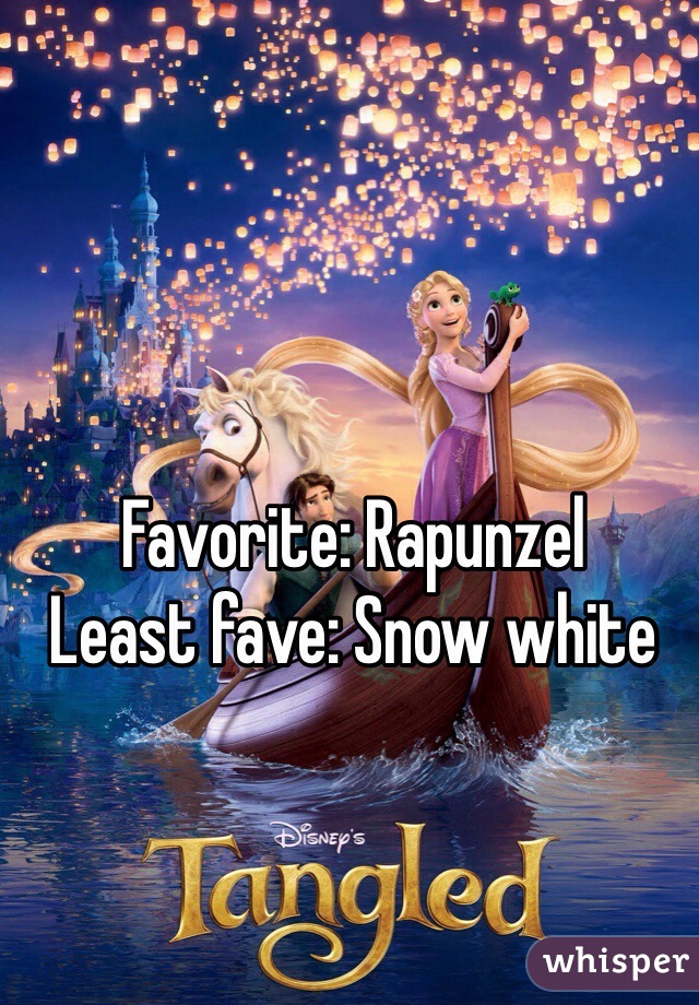 Favorite: Rapunzel 
Least fave: Snow white 