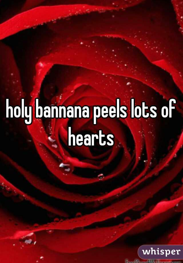 holy bannana peels lots of hearts 