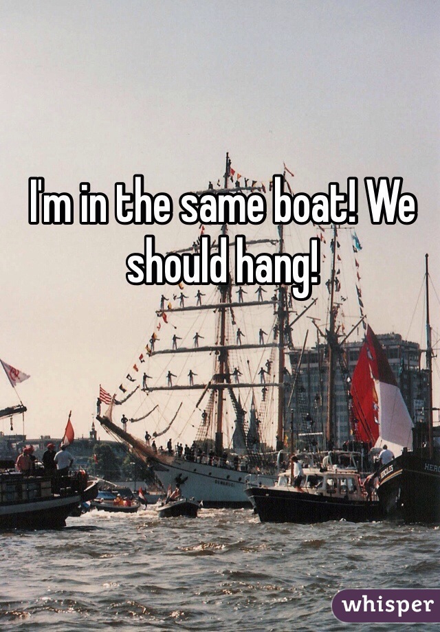 I'm in the same boat! We should hang!