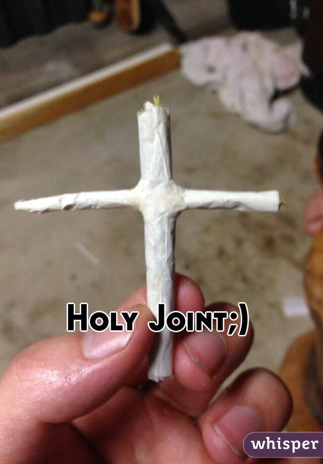 Holy Joint;)