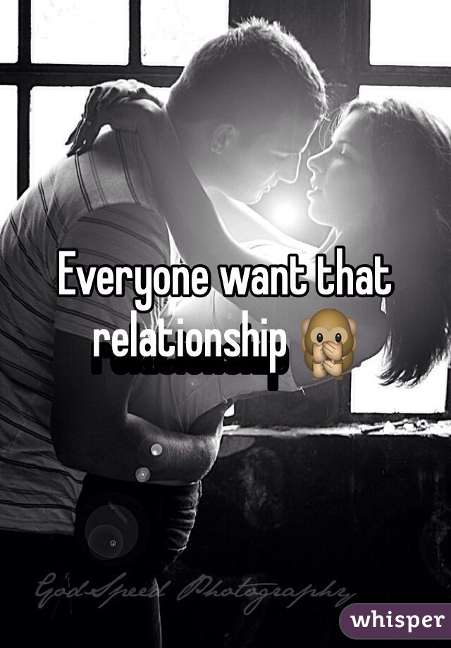 Everyone want that relationship 🙊