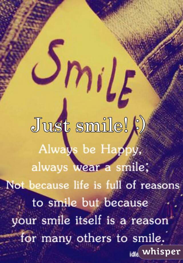 Just smile! :) 