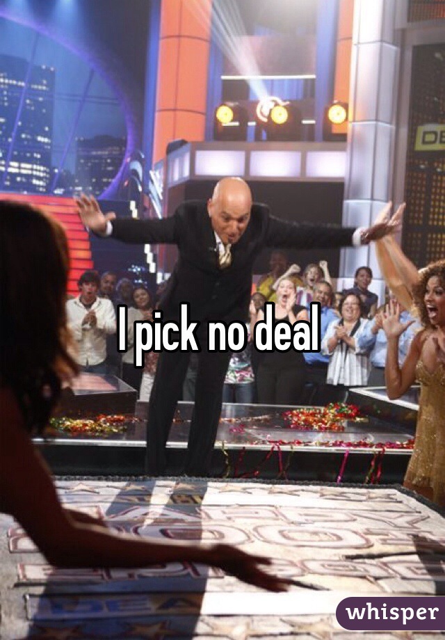 I pick no deal