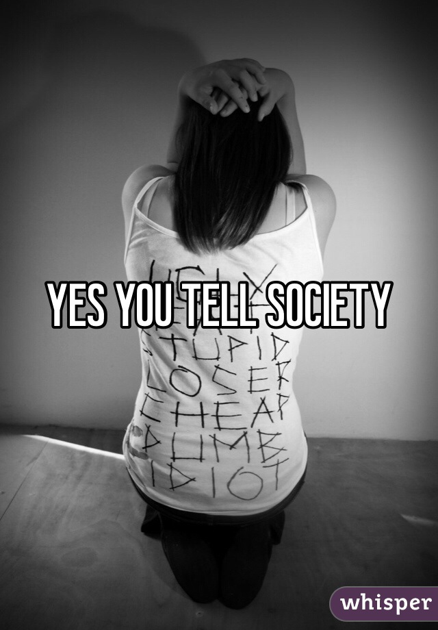 YES YOU TELL SOCIETY