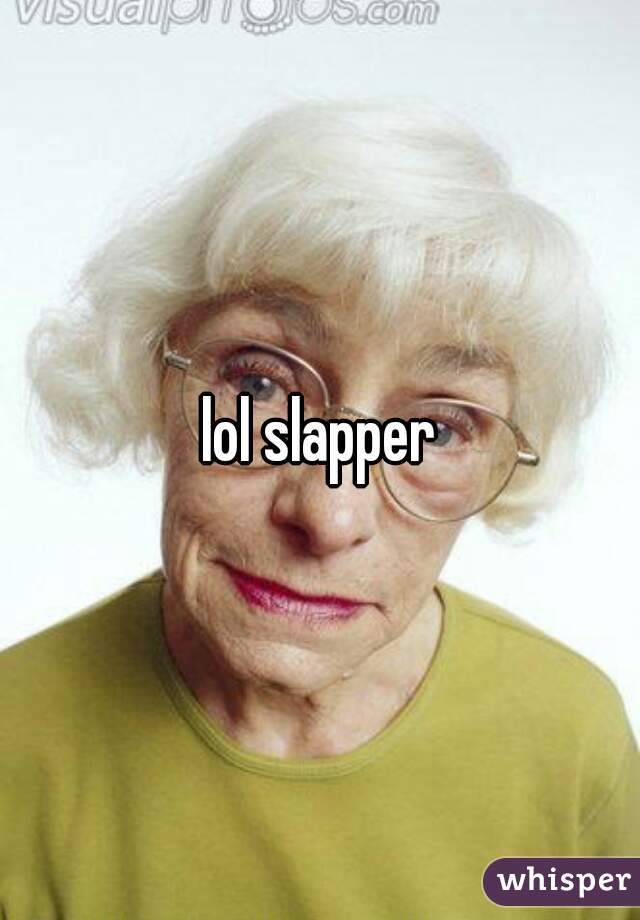 lol slapper
