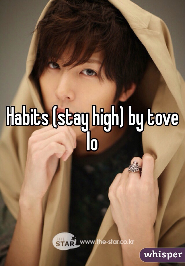 Habits (stay high) by tove lo