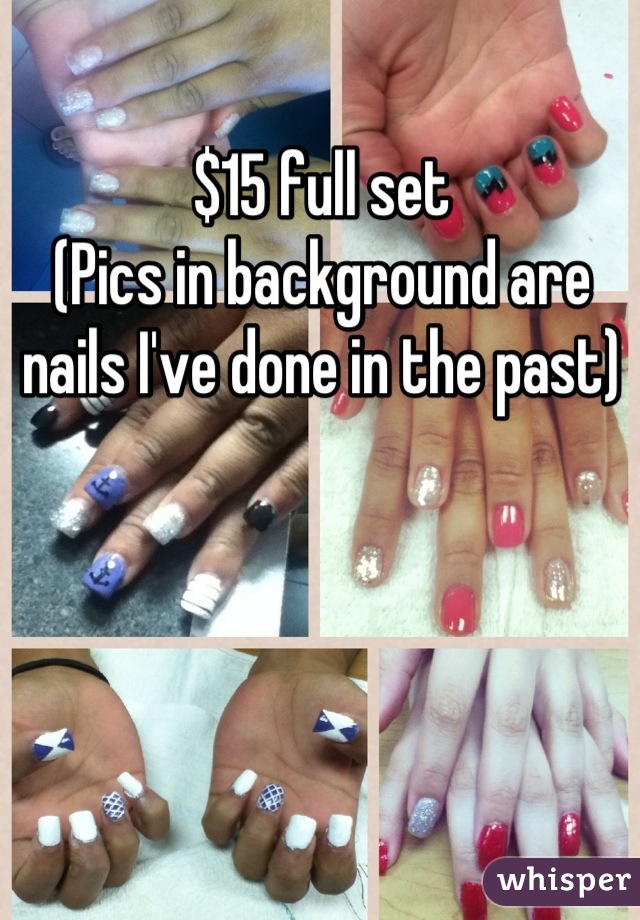 $15 full set
(Pics in background are nails I've done in the past)