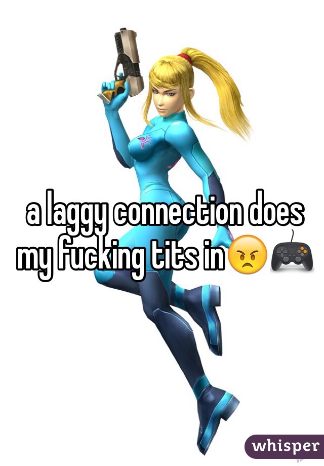 a laggy connection does my fucking tits in😠🎮