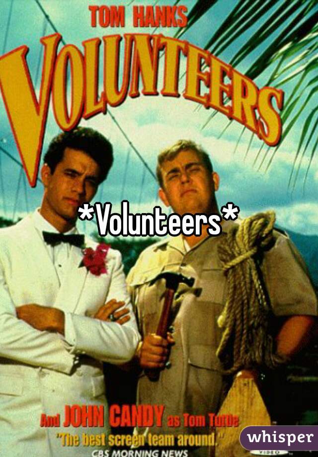 *Volunteers*