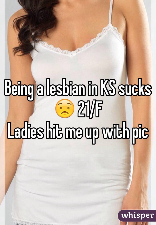 Being a lesbian in KS sucks 😟 21/F
Ladies hit me up with pic