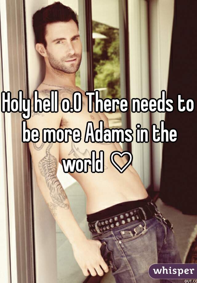 Holy hell o.O There needs to be more Adams in the world ♡ 