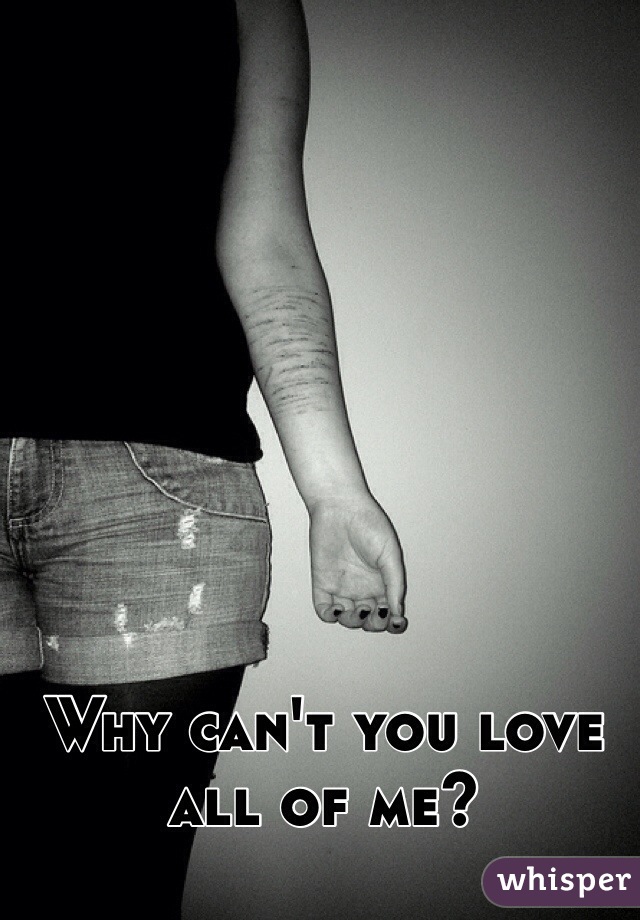Why can't you love all of me?