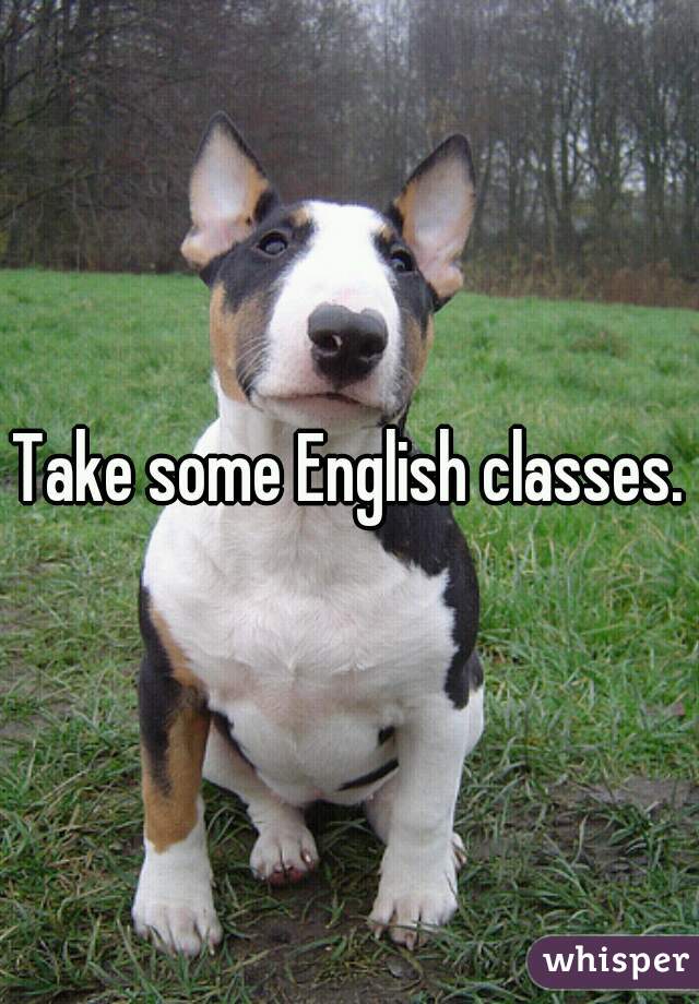 Take some English classes.
