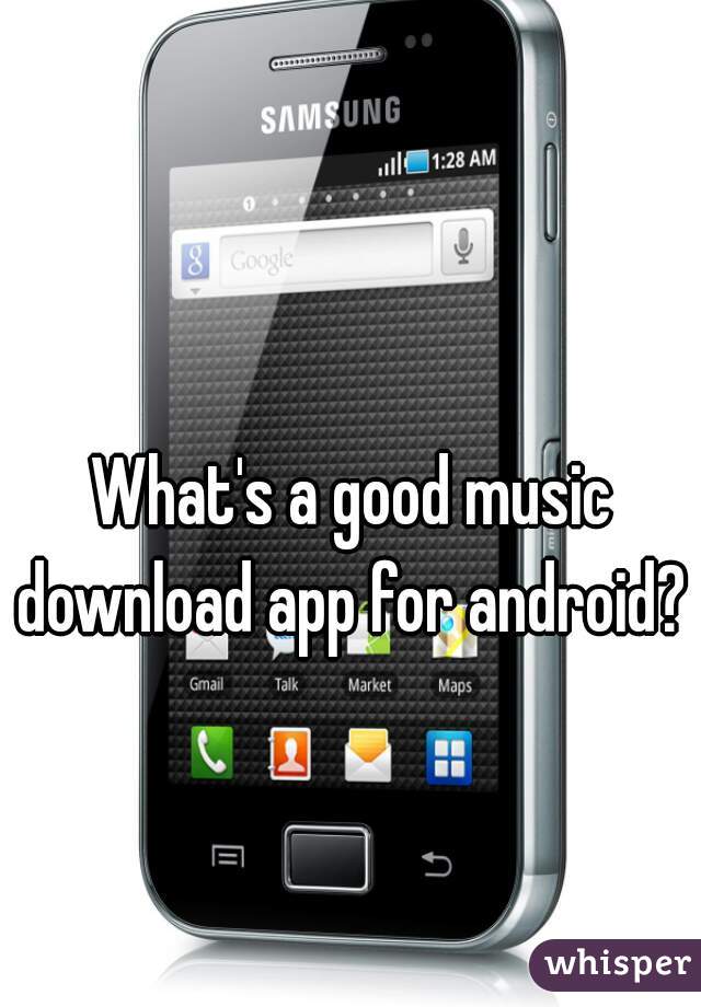 What's a good music download app for android? 