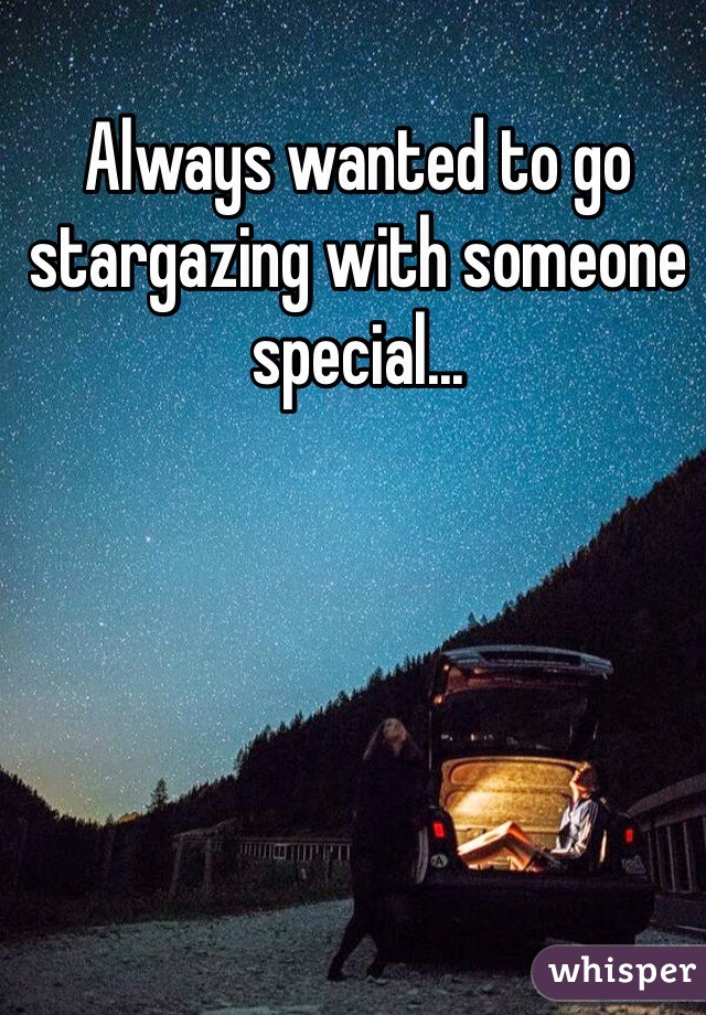 Always wanted to go stargazing with someone special...