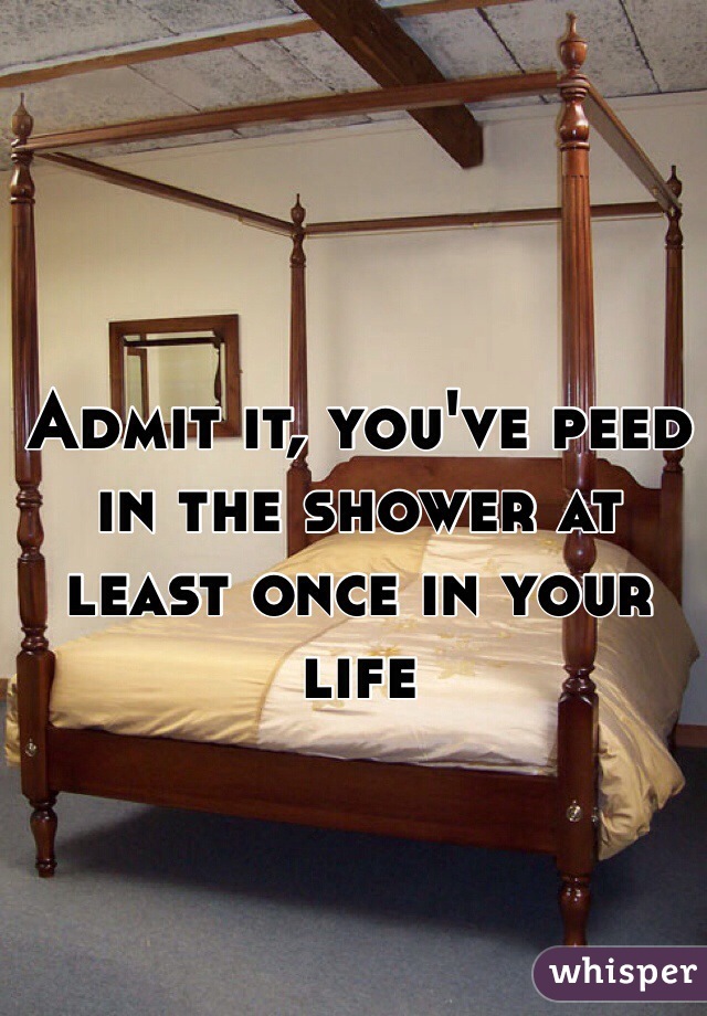 Admit it, you've peed in the shower at least once in your life