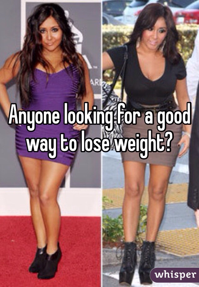 Anyone looking for a good way to lose weight?
