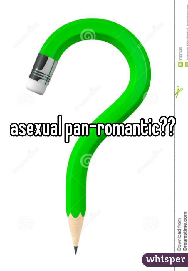 asexual pan-romantic??