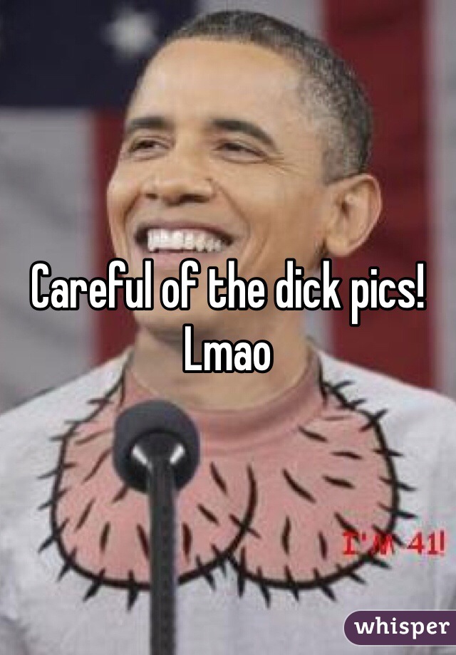 Careful of the dick pics! Lmao